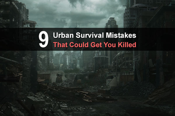 Urban Survival Mistakes That Could Get You&nbsp;Killed